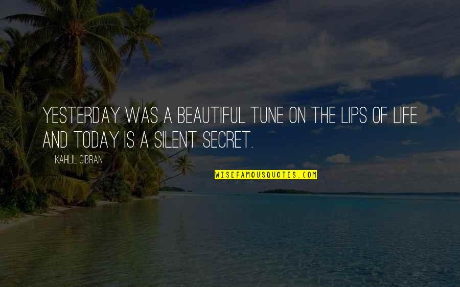 Previews Quotes By Kahlil Gibran: Yesterday was a beautiful tune on the lips