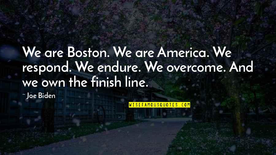 Previna Quotes By Joe Biden: We are Boston. We are America. We respond.
