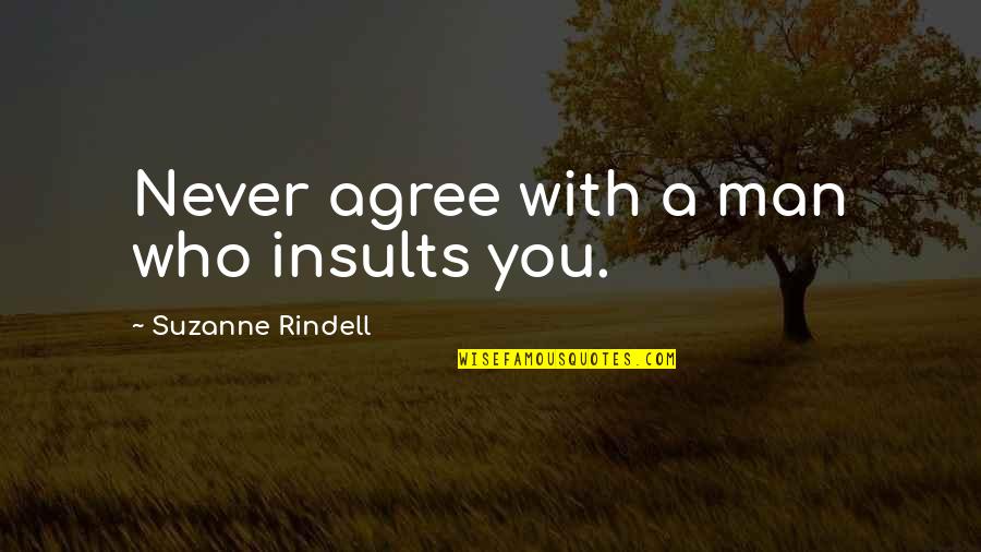 Previous Condition Quotes By Suzanne Rindell: Never agree with a man who insults you.