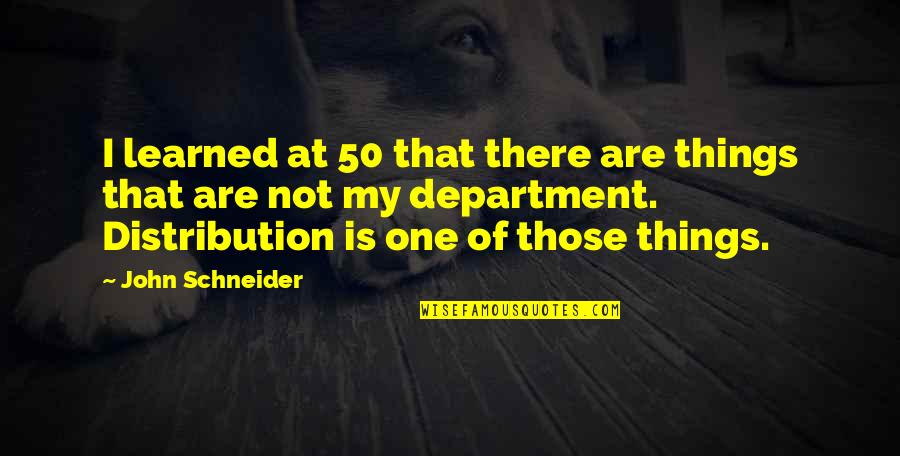 Previsions Meteo Quotes By John Schneider: I learned at 50 that there are things Previsions Meteo Quotes By John Schneider: I learned at 50 that there are things
