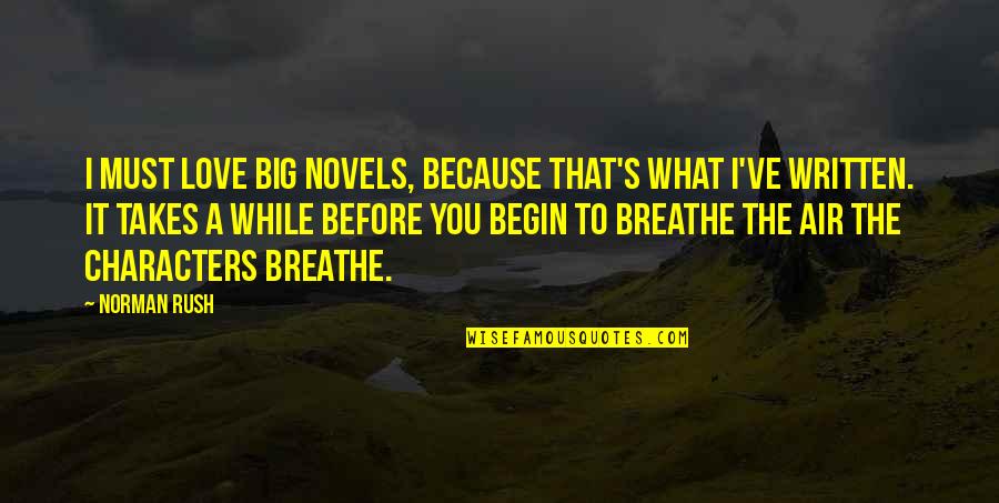 Previsto Syrup Quotes By Norman Rush: I must love big novels, because that's what