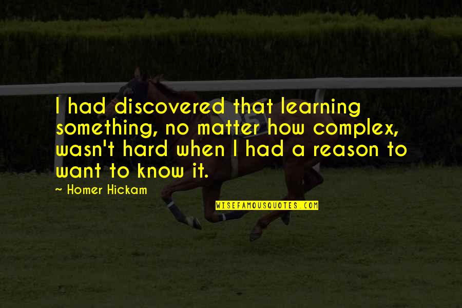 Prevodi Filmova Quotes By Homer Hickam: I had discovered that learning something, no matter