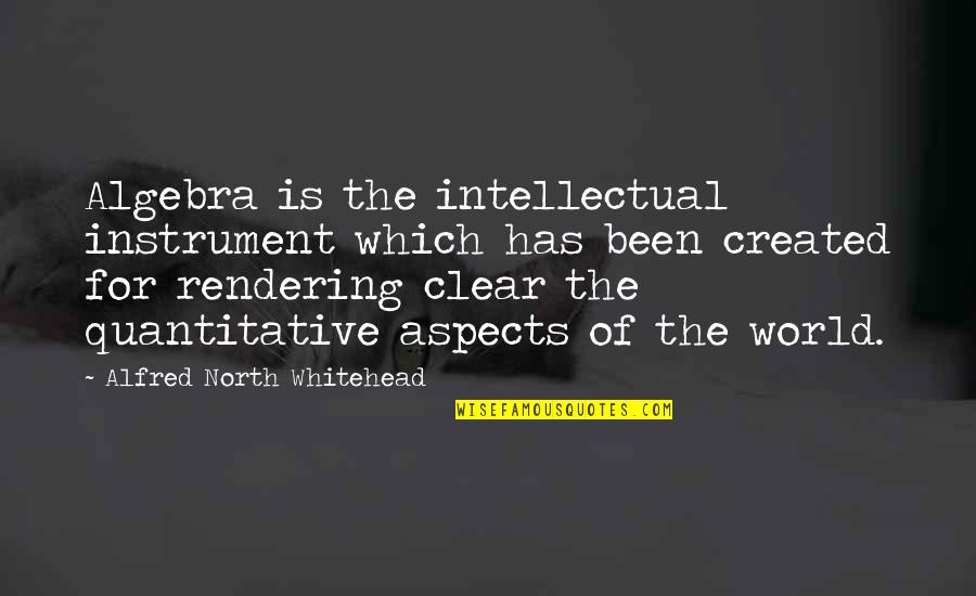 Prevosts Law Quotes By Alfred North Whitehead: Algebra is the intellectual instrument which has been