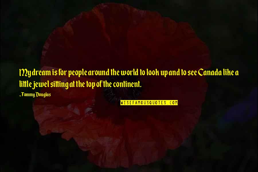Prewritten Letter Of Encouragement Quotes By Tommy Douglas: My dream is for people around the world Prewritten Letter Of Encouragement Quotes By Tommy Douglas: My dream is for people around the world
