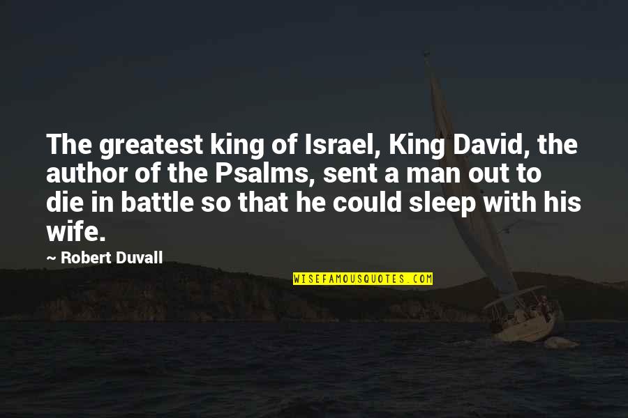 Prey Mantis Quotes By Robert Duvall: The greatest king of Israel, King David, the