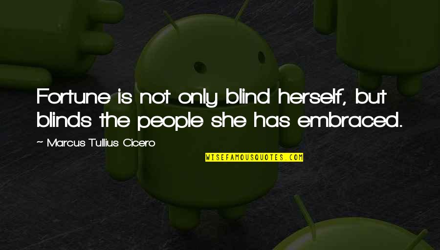 Prey Michael Crichton Quotes By Marcus Tullius Cicero: Fortune is not only blind herself, but blinds Prey Michael Crichton Quotes By Marcus Tullius Cicero: Fortune is not only blind herself, but blinds
