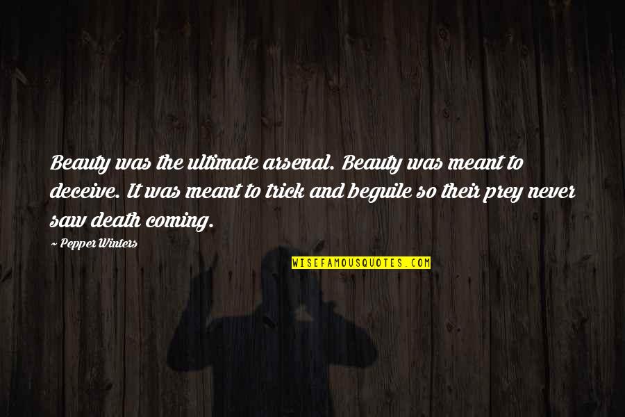 Prey's Quotes By Pepper Winters: Beauty was the ultimate arsenal. Beauty was meant Prey's Quotes By Pepper Winters: Beauty was the ultimate arsenal. Beauty was meant