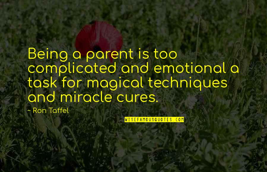 Prez Robert Mugabe Quotes By Ron Taffel: Being a parent is too complicated and emotional Prez Robert Mugabe Quotes By Ron Taffel: Being a parent is too complicated and emotional