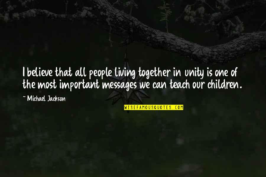 Prezentace Program Quotes By Michael Jackson: I believe that all people living together in