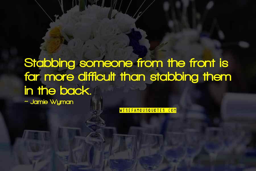 Prezentacije Quotes By Jamie Wyman: Stabbing someone from the front is far more