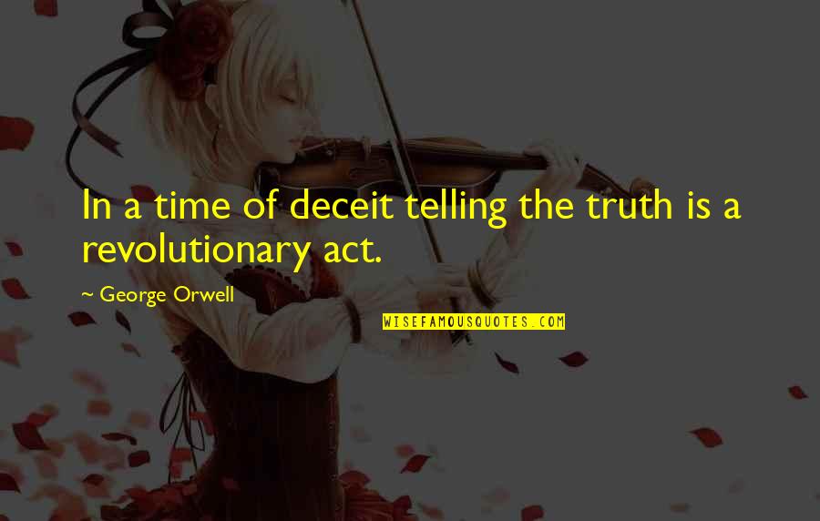 Prezentarea Lucrarii Quotes By George Orwell: In a time of deceit telling the truth Prezentarea Lucrarii Quotes By George Orwell: In a time of deceit telling the truth