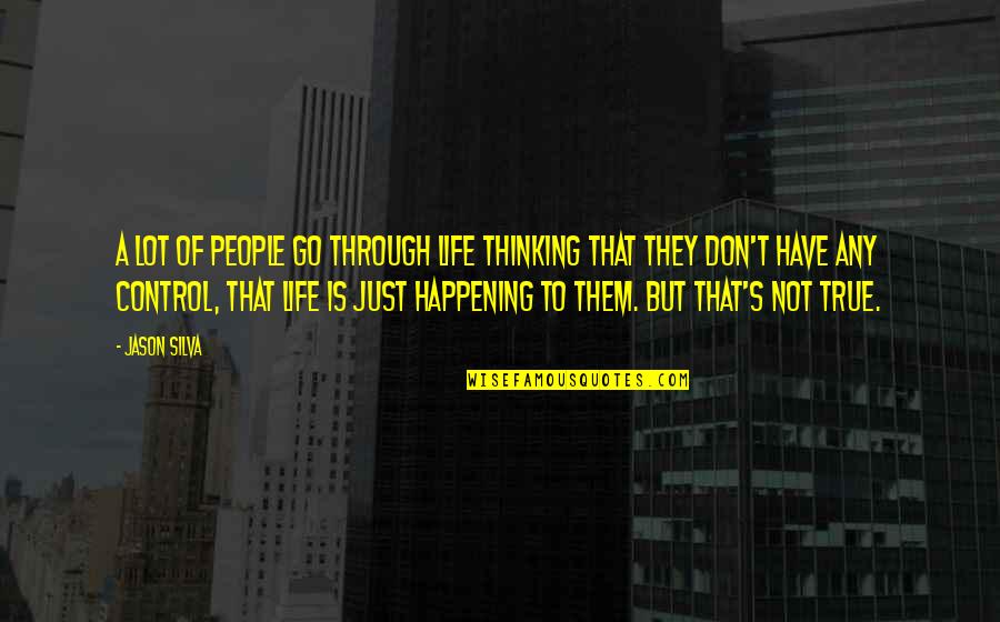 Prezentarea Produselor Quotes By Jason Silva: A lot of people go through life thinking Prezentarea Produselor Quotes By Jason Silva: A lot of people go through life thinking