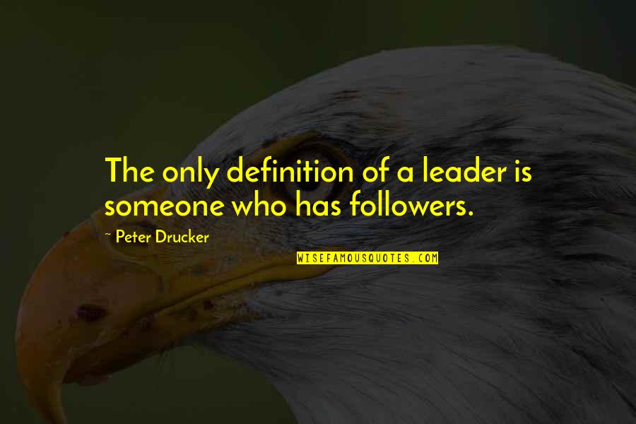 Prezerwatywa Wikipedia Quotes By Peter Drucker: The only definition of a leader is someone