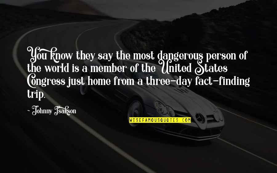 Prezi Popular Quotes By Johnny Isakson: You know they say the most dangerous person Prezi Popular Quotes By Johnny Isakson: You know they say the most dangerous person