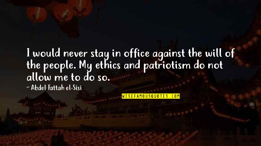 Preziosa Botanic Park Quotes By Abdel Fattah El-Sisi: I would never stay in office against the