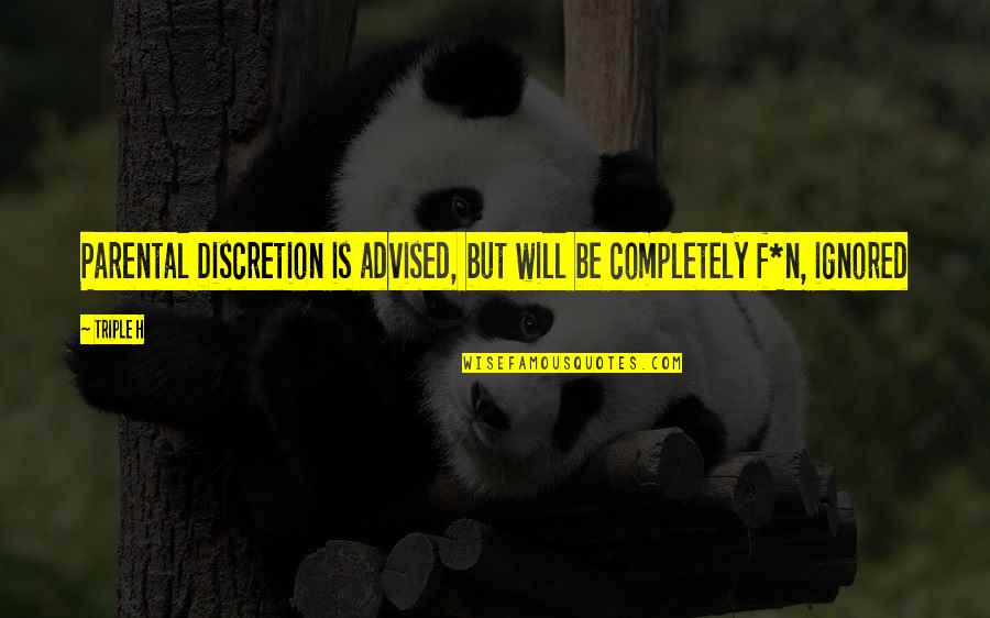 Prfer Quotes By Triple H: Parental Discretion is advised, but will be completely