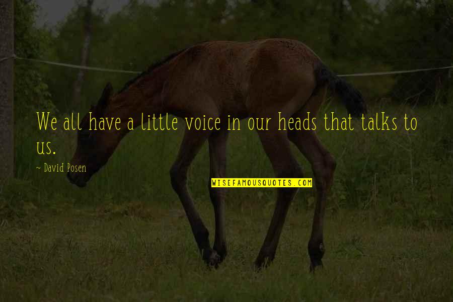 Prfredo Quotes By David Posen: We all have a little voice in our
