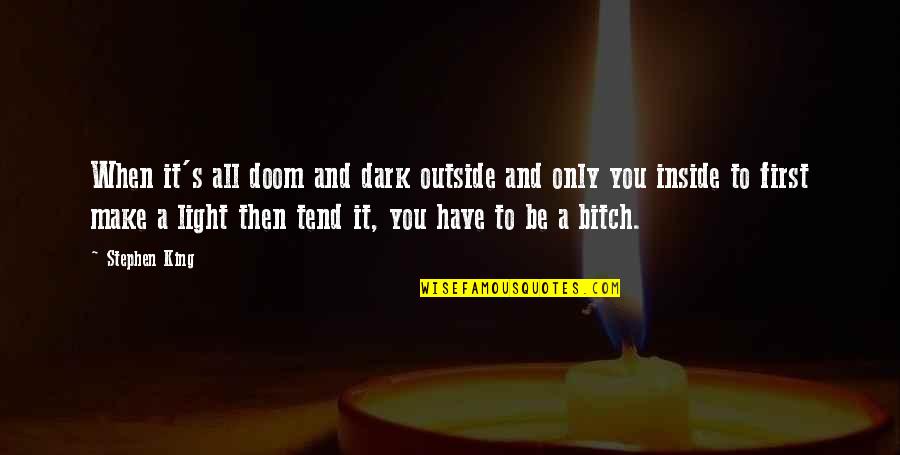 Prfredo Quotes By Stephen King: When it's all doom and dark outside and