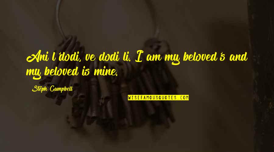 Prgress Quotes By Steph Campbell: Ani l'dodi, ve dodi li. I am my