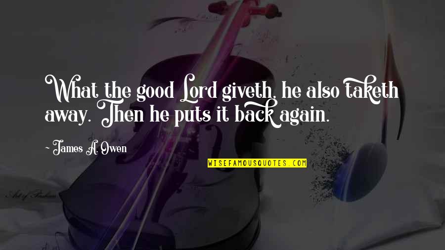Pribumi Indonesia Quotes By James A. Owen: What the good Lord giveth, he also taketh