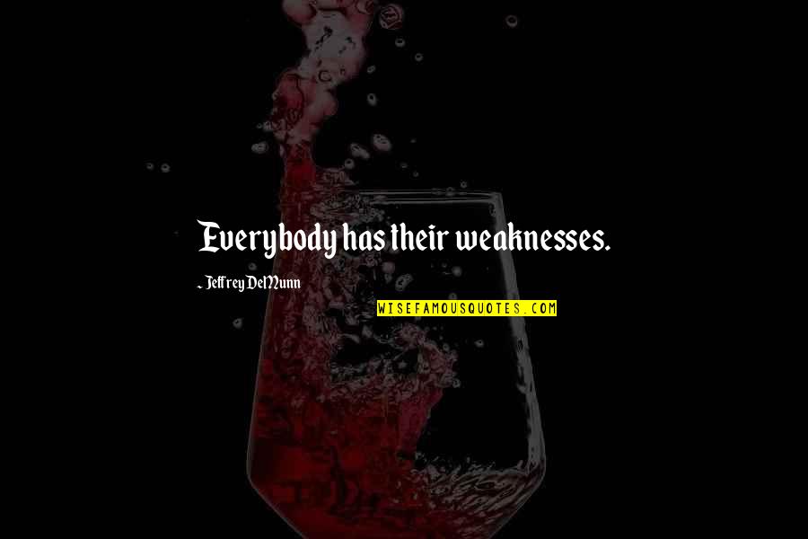 Pribumi Indonesia Quotes By Jeffrey DeMunn: Everybody has their weaknesses.