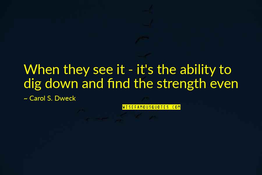 Pribumi Quotes By Carol S. Dweck: When they see it - it's the ability