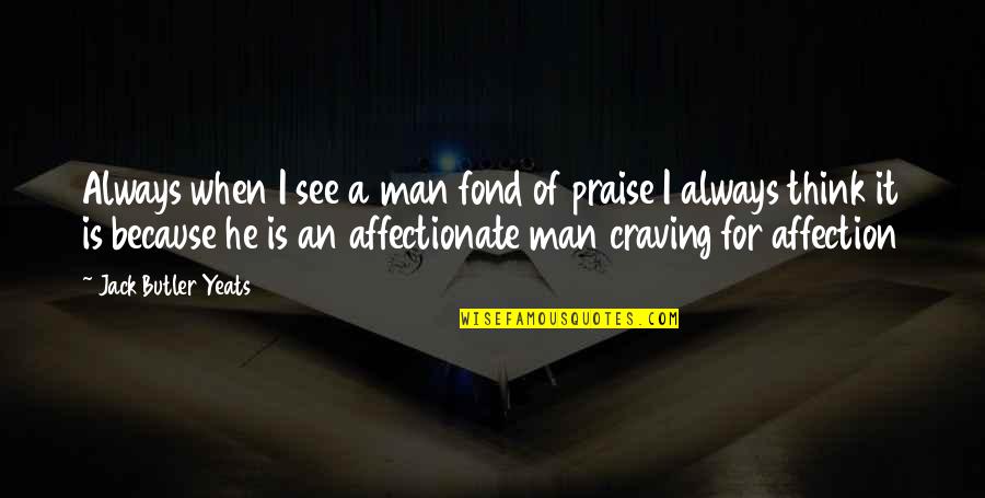 Price Discrimination Quotes By Jack Butler Yeats: Always when I see a man fond of