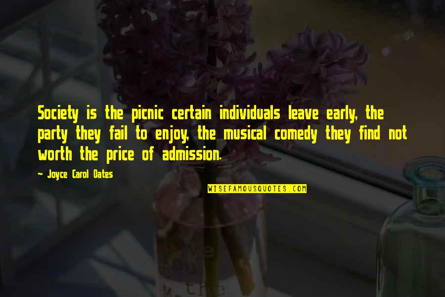 Price Of Admission Quotes By Joyce Carol Oates: Society is the picnic certain individuals leave early,