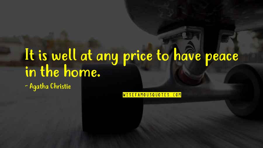 Price Of Peace Quotes By Agatha Christie: It is well at any price to have