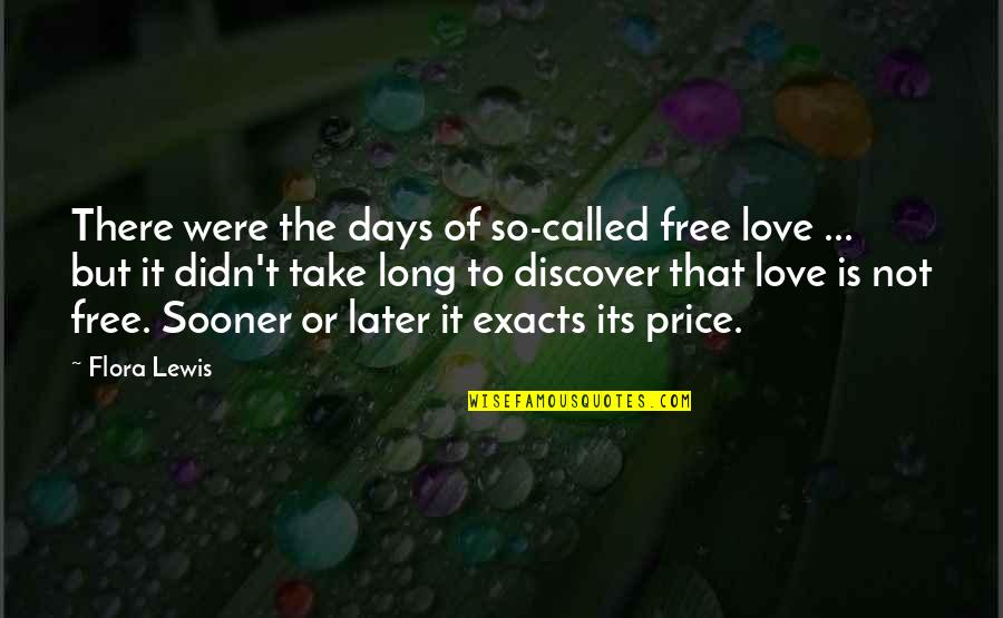 Price Or Quotes By Flora Lewis: There were the days of so-called free love Price Or Quotes By Flora Lewis: There were the days of so-called free love