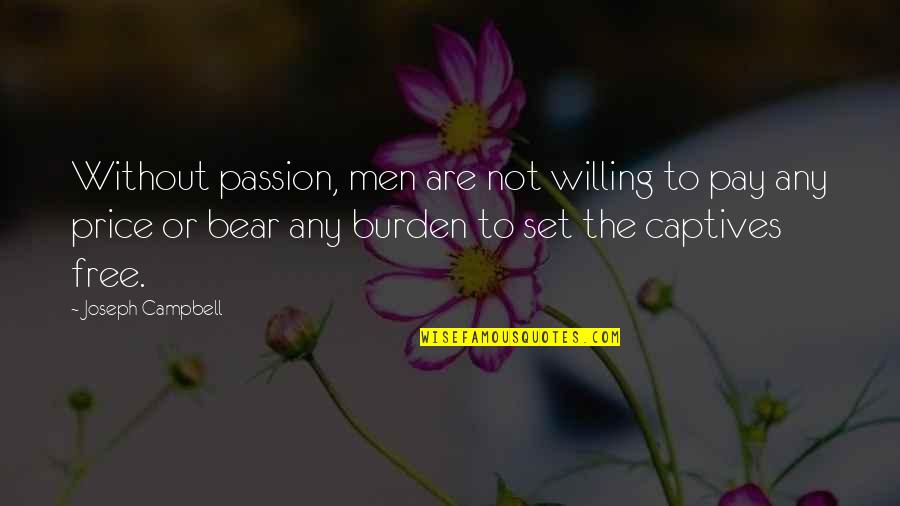Price Or Quotes By Joseph Campbell: Without passion, men are not willing to pay