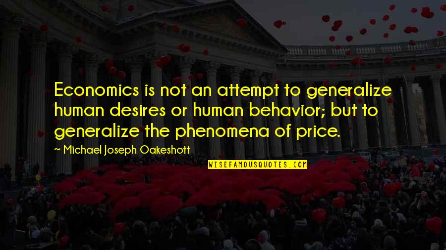 Price Or Quotes By Michael Joseph Oakeshott: Economics is not an attempt to generalize human