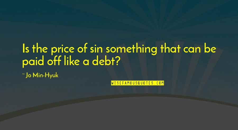 Price Paid Quotes By Jo Min-Hyuk: Is the price of sin something that can