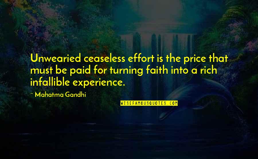 Price Paid Quotes By Mahatma Gandhi: Unwearied ceaseless effort is the price that must