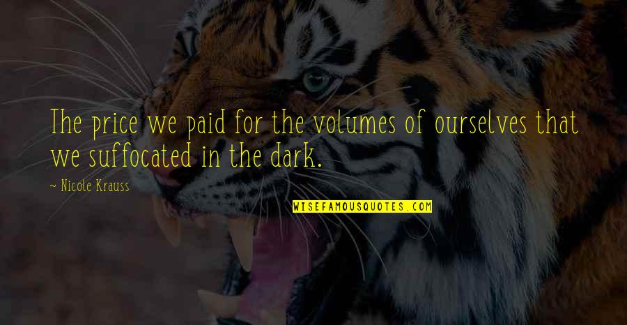 Price Paid Quotes By Nicole Krauss: The price we paid for the volumes of