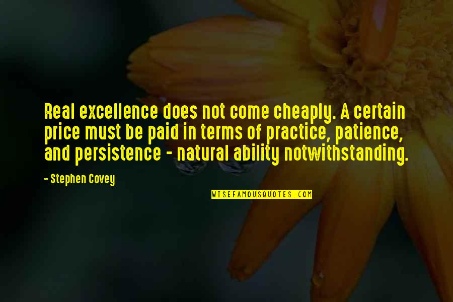 Price Paid Quotes By Stephen Covey: Real excellence does not come cheaply. A certain