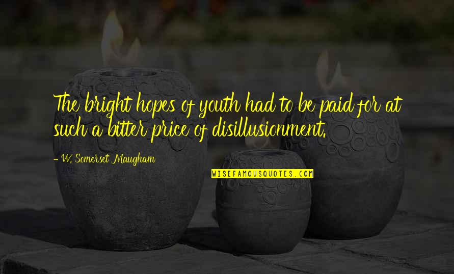 Price Paid Quotes By W. Somerset Maugham: The bright hopes of youth had to be