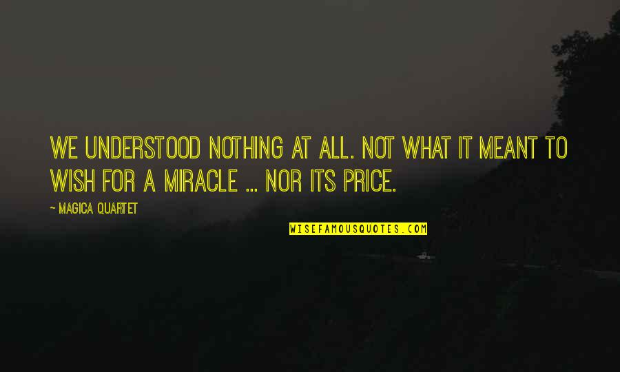 Price Quotes By Magica Quartet: We understood nothing at all. Not what it