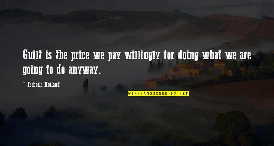 Price We Pay Quotes By Isabelle Holland: Guilt is the price we pay willingly for