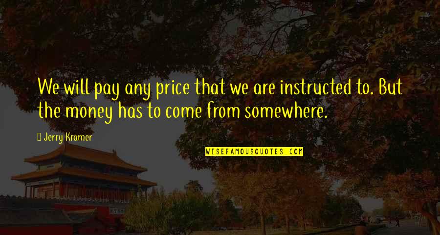 Price We Pay Quotes By Jerry Kramer: We will pay any price that we are Price We Pay Quotes By Jerry Kramer: We will pay any price that we are