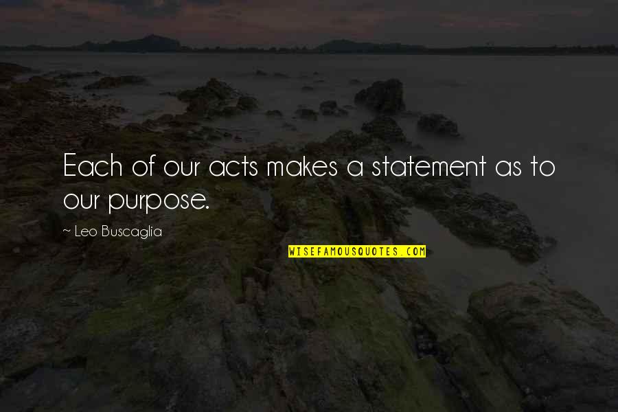 Priceless By Nicole Richie Quotes By Leo Buscaglia: Each of our acts makes a statement as