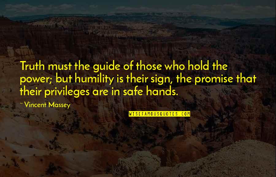 Priceless Experience Quotes By Vincent Massey: Truth must the guide of those who hold