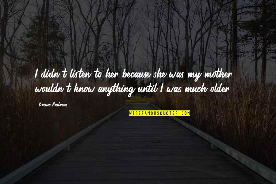 Priceless Pic Quotes By Brian Andreas: I didn't listen to her because she was