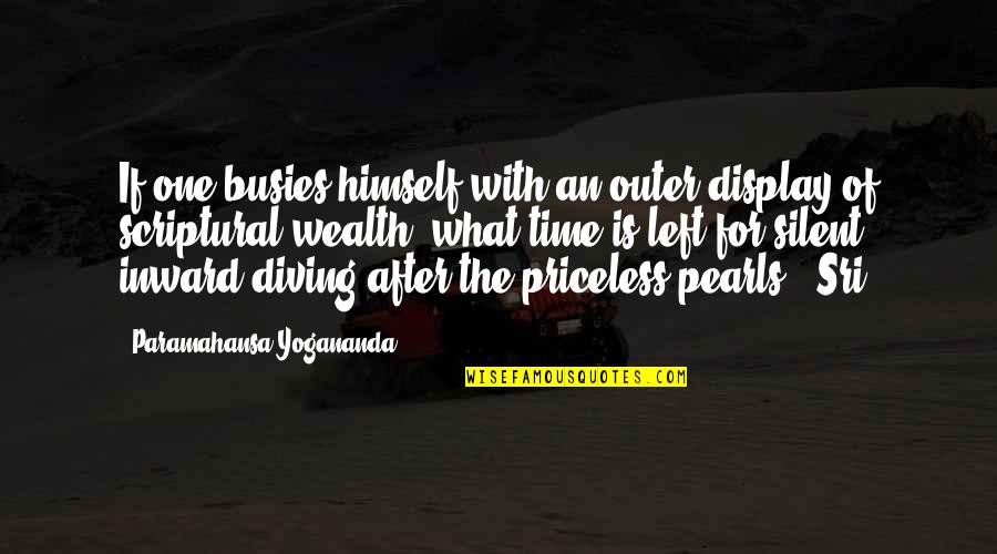 Priceless Time Quotes By Paramahansa Yogananda: If one busies himself with an outer display