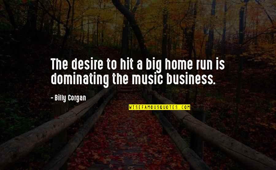 Pricked Synonyms Quotes By Billy Corgan: The desire to hit a big home run