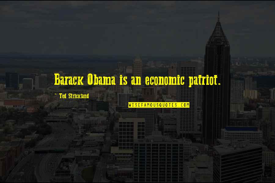 Prickle Crossword Quotes By Ted Strickland: Barack Obama is an economic patriot.