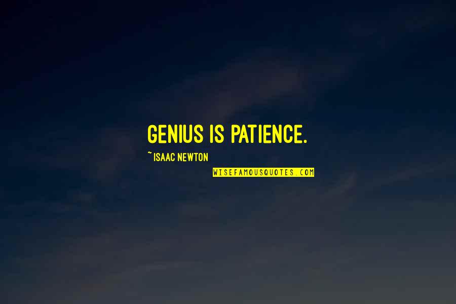 Prickled Quotes By Isaac Newton: Genius is patience.