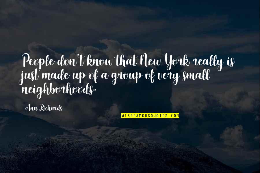 Prickler Quotes By Ann Richards: People don't know that New York really is