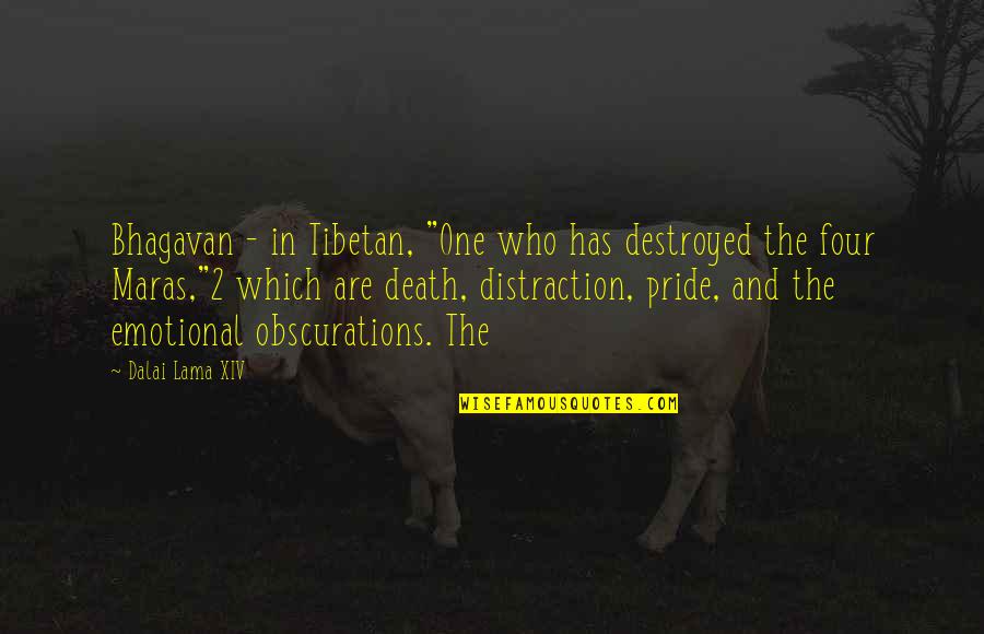 Pride And Death Quotes By Dalai Lama XIV: Bhagavan - in Tibetan, "One who has destroyed