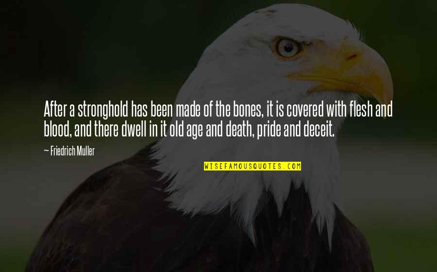 Pride And Death Quotes By Friedrich Muller: After a stronghold has been made of the